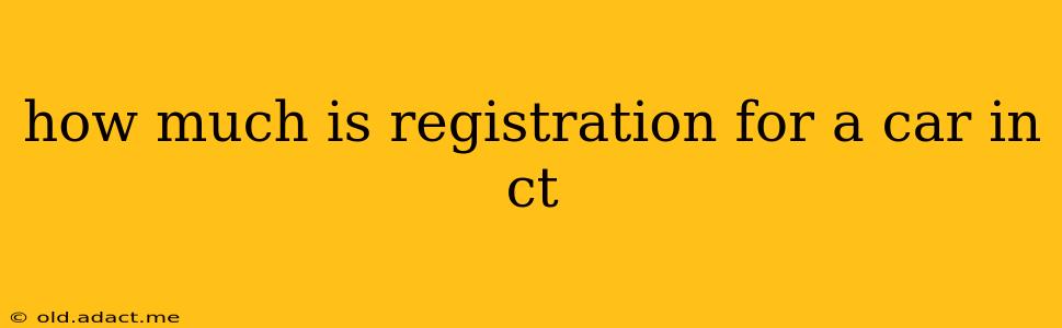 how much is registration for a car in ct