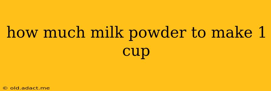 how much milk powder to make 1 cup