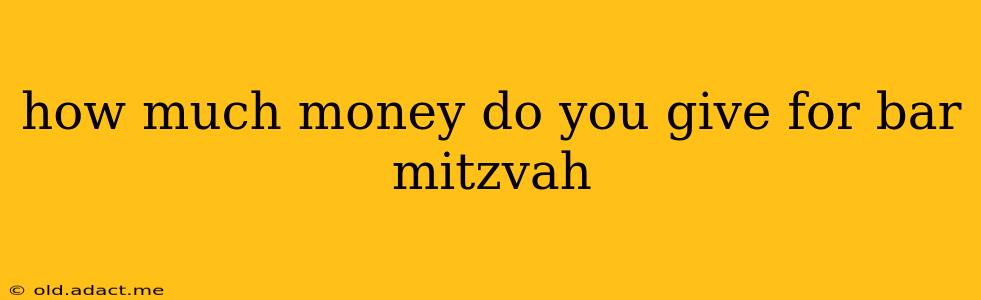 how much money do you give for bar mitzvah