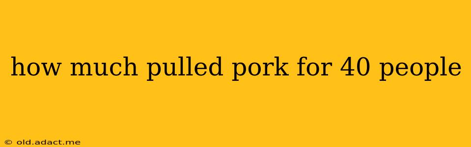 how much pulled pork for 40 people