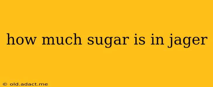 how much sugar is in jager