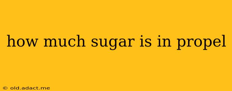 how much sugar is in propel