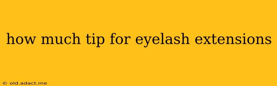 how much tip for eyelash extensions