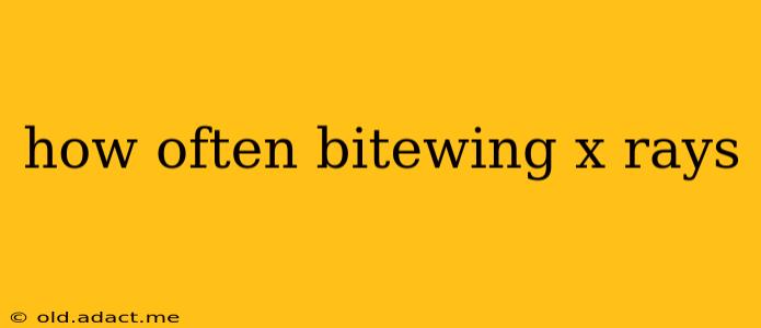 how often bitewing x rays