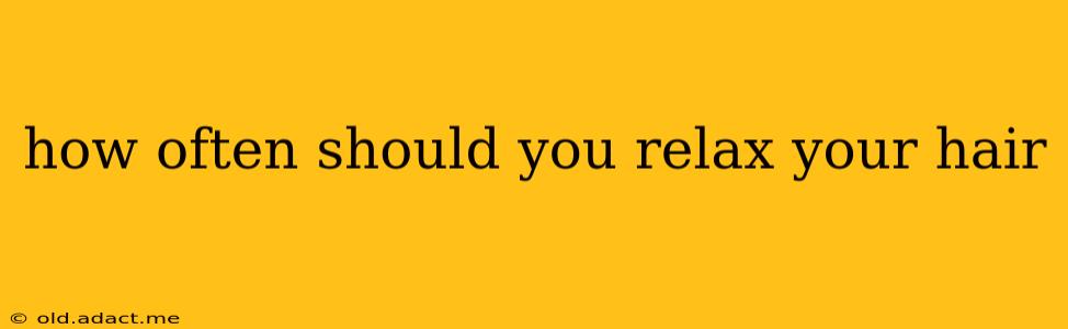 how often should you relax your hair
