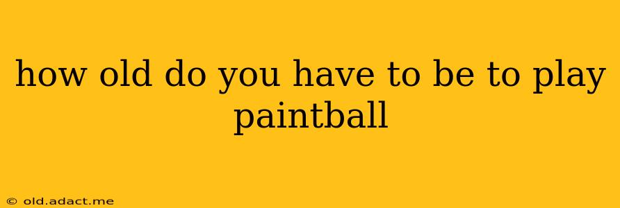 how old do you have to be to play paintball
