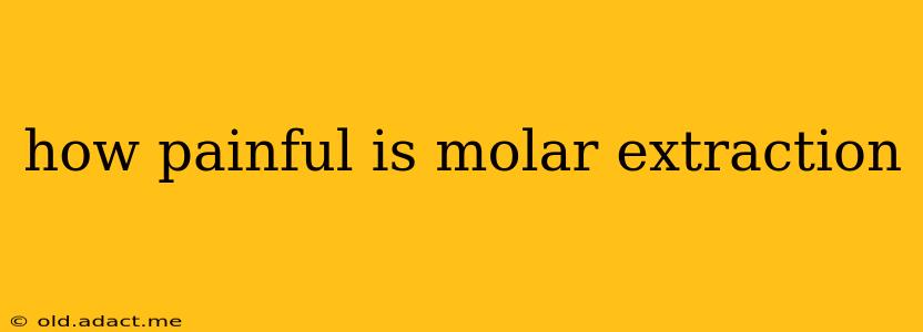 how painful is molar extraction
