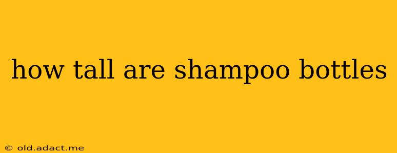how tall are shampoo bottles