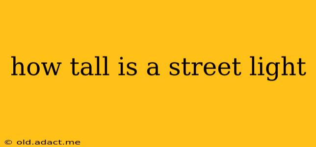 how tall is a street light