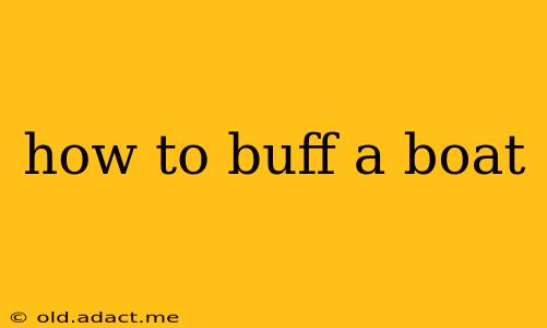 how to buff a boat