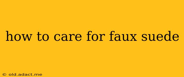 how to care for faux suede