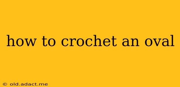 how to crochet an oval