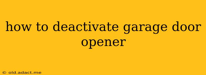how to deactivate garage door opener