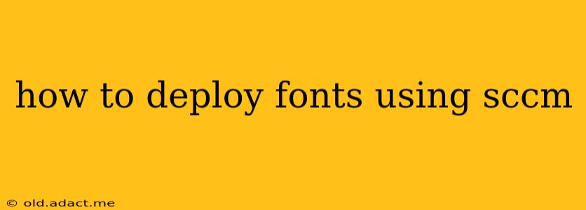 how to deploy fonts using sccm