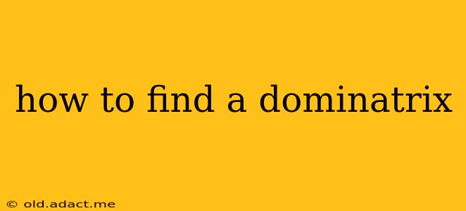 how to find a dominatrix