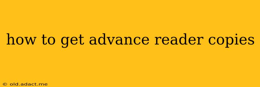 how to get advance reader copies