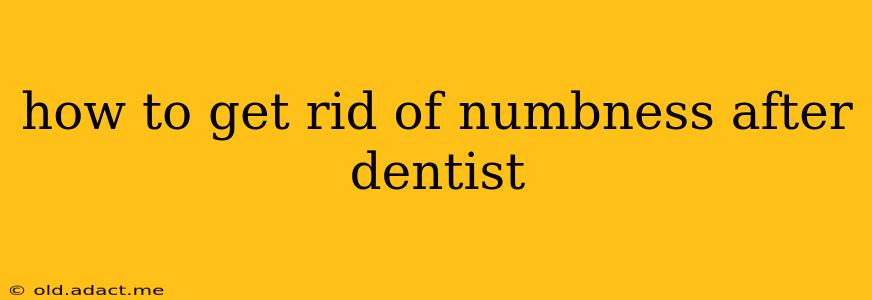 how to get rid of numbness after dentist