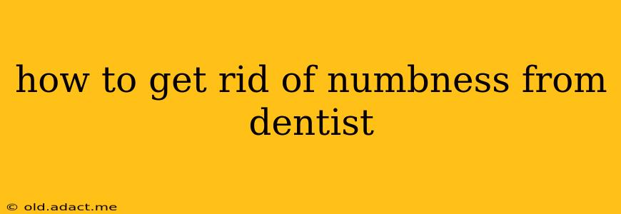 how to get rid of numbness from dentist