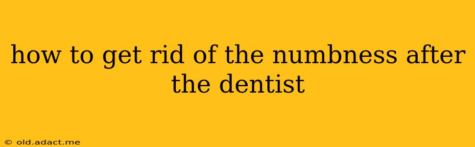 how to get rid of the numbness after the dentist