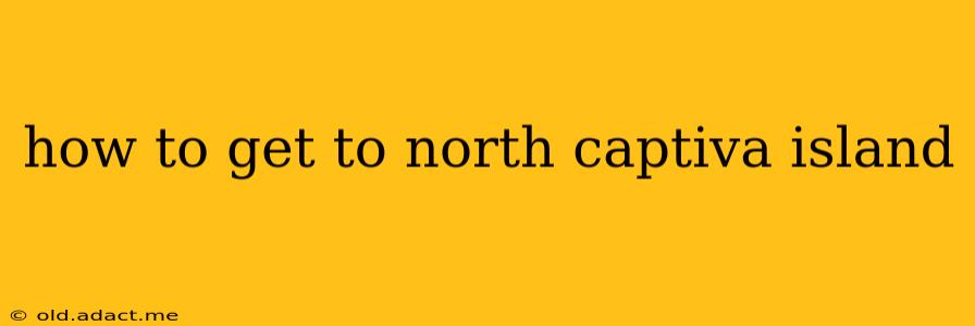 how to get to north captiva island