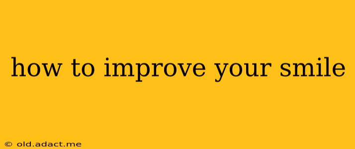 how to improve your smile