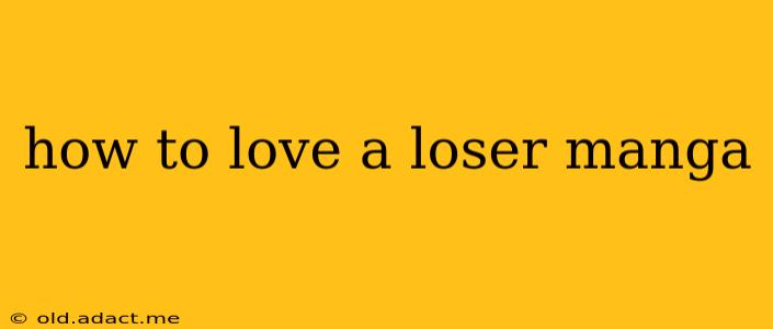 how to love a loser manga