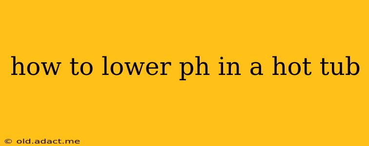 how to lower ph in a hot tub