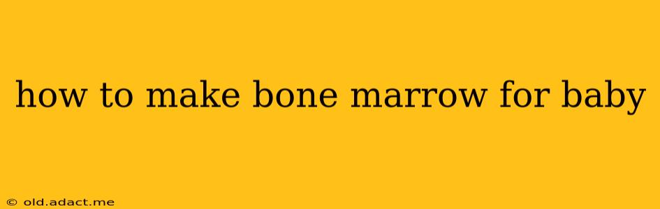 how to make bone marrow for baby