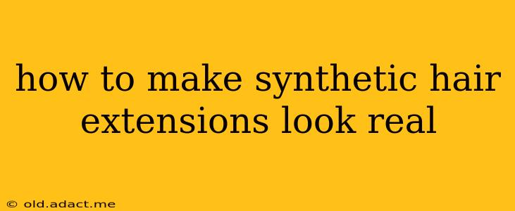 how to make synthetic hair extensions look real