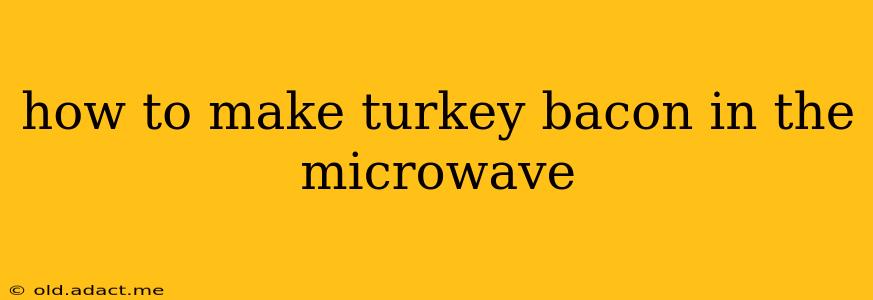 how to make turkey bacon in the microwave