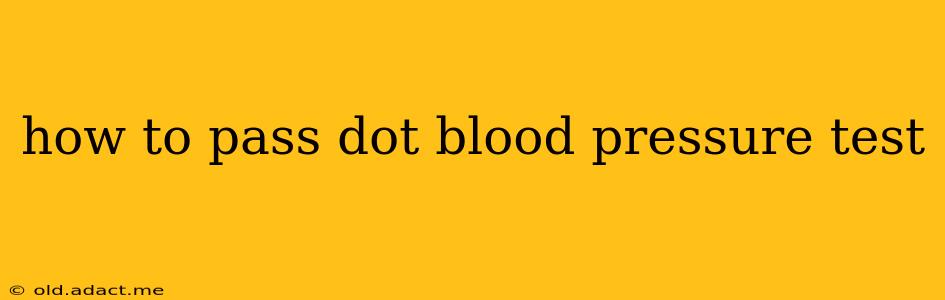 how to pass dot blood pressure test