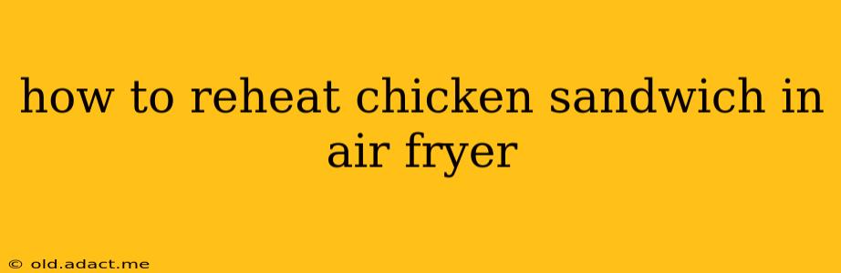 how to reheat chicken sandwich in air fryer