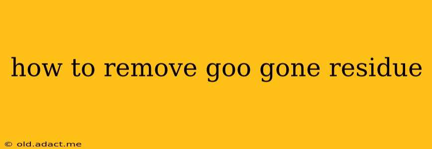 how to remove goo gone residue