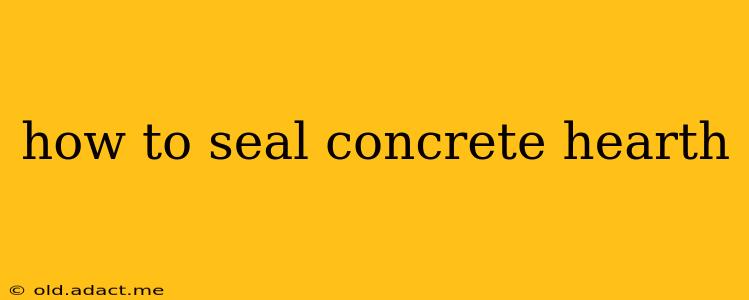 how to seal concrete hearth