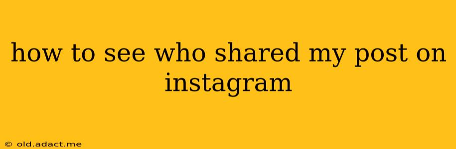how to see who shared my post on instagram