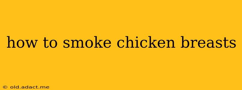 how to smoke chicken breasts