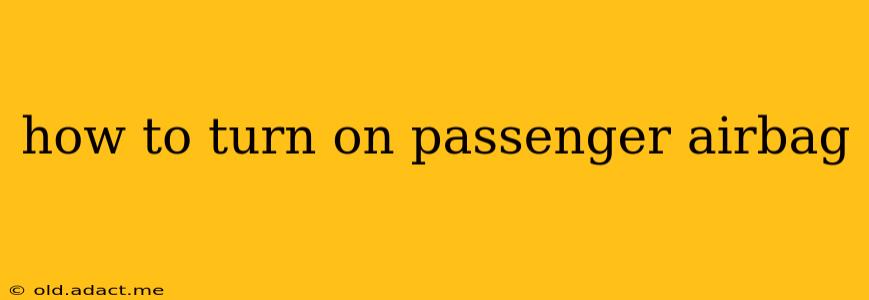 how to turn on passenger airbag