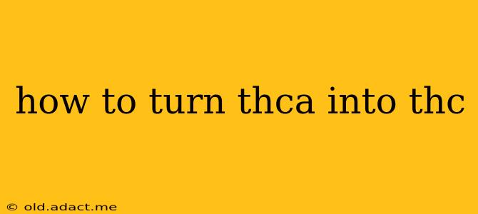 how to turn thca into thc