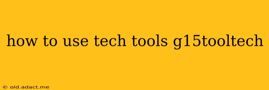 how to use tech tools g15tooltech