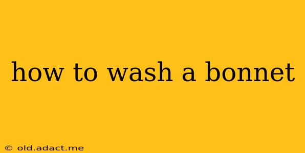 how to wash a bonnet