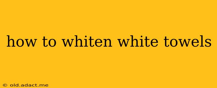 how to whiten white towels