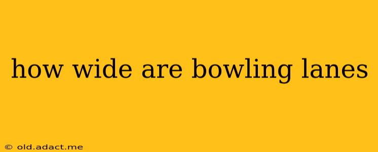 how wide are bowling lanes