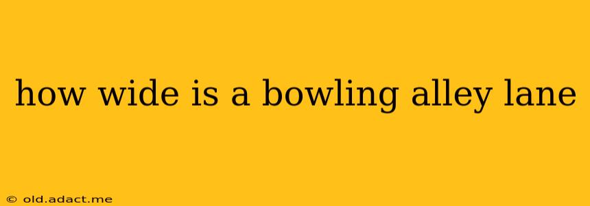 how wide is a bowling alley lane