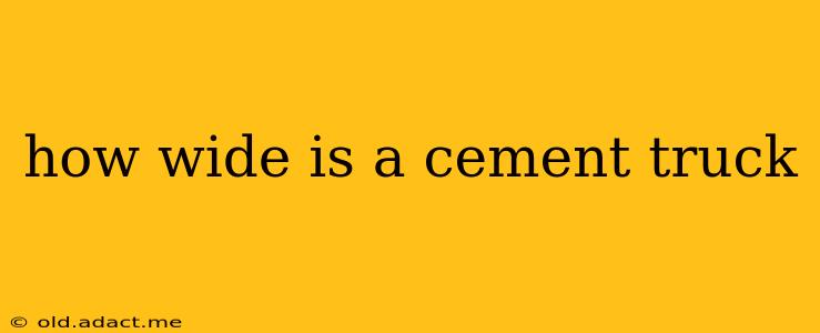 how wide is a cement truck