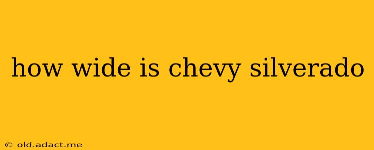 how wide is chevy silverado