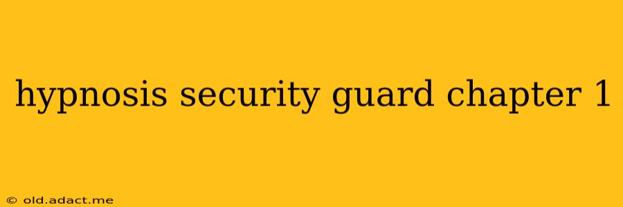 hypnosis security guard chapter 1