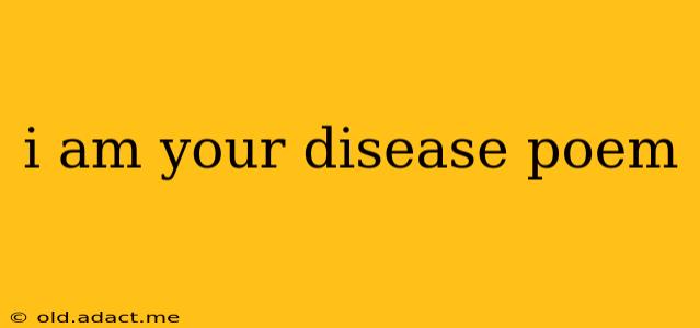 i am your disease poem