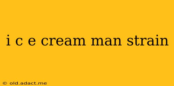 i c e cream man strain