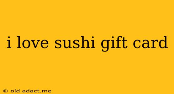 i love sushi gift card
