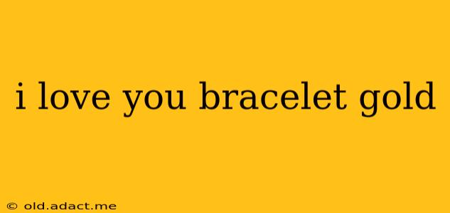 i love you bracelet gold